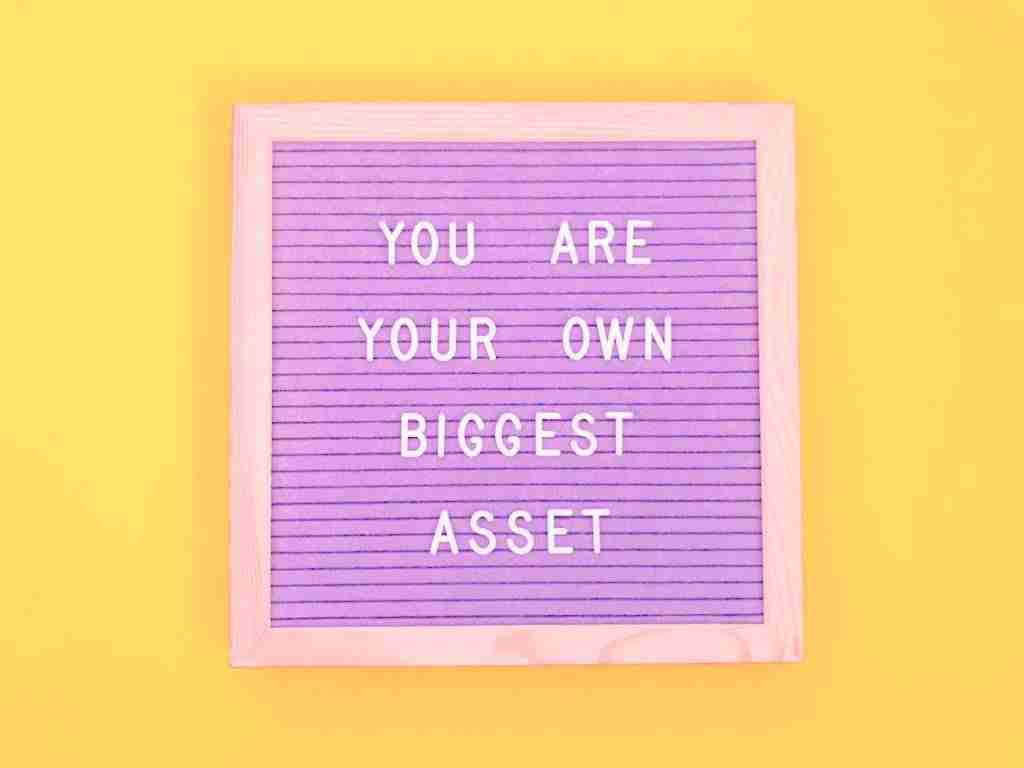 You are your own biggest asset. Quote. Quotes.