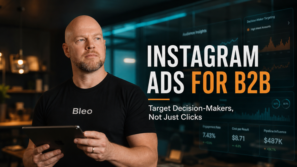 Luke Houlihan in a Bleo-branded shirt analysing Instagram ad targeting strategy with holographic UI in background, text overlay reads "Instagram Ads for B2B: Target Decision-Makers, Not Just Clicks"
